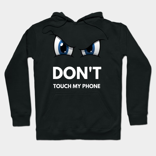 Don't touch my phone Hoodie by Fenay-Designs